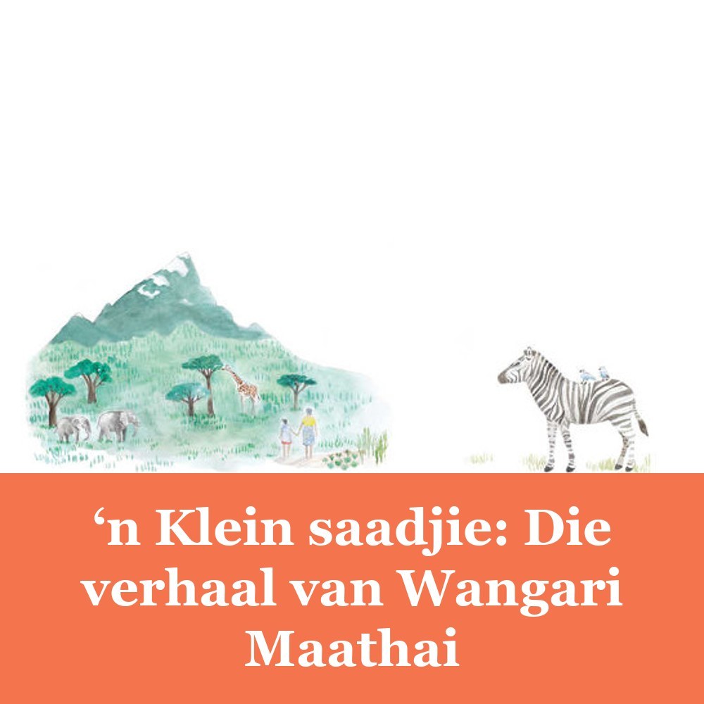 ‘n Klein saadjie: Die verhaal van Wangari Maathai