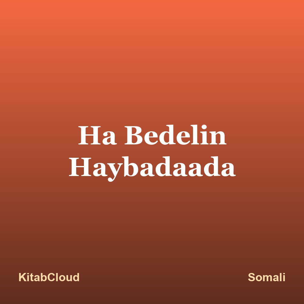 Ha Bedelin Haybadaada