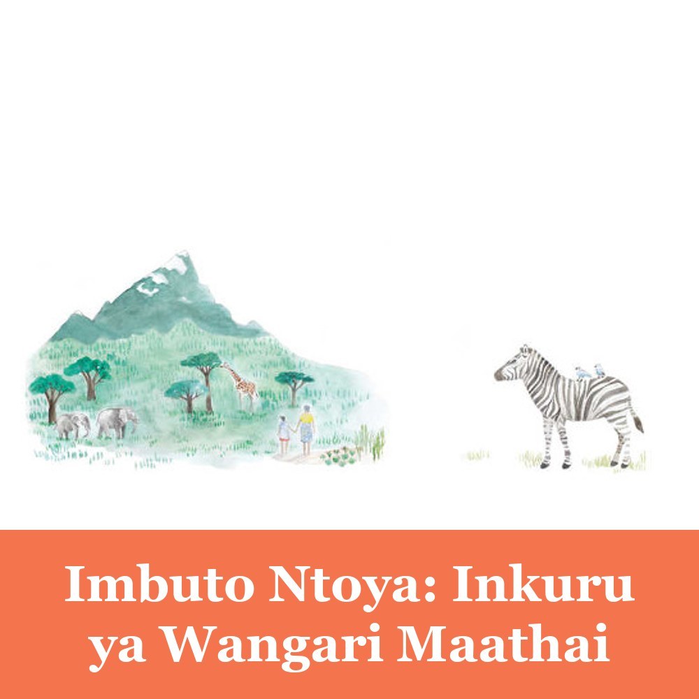 Imbuto Ntoya: Inkuru ya Wangari Maathai
