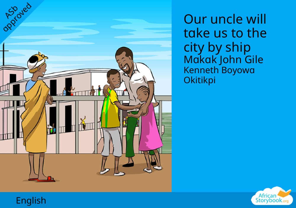 Our uncle will take us to the city by ship