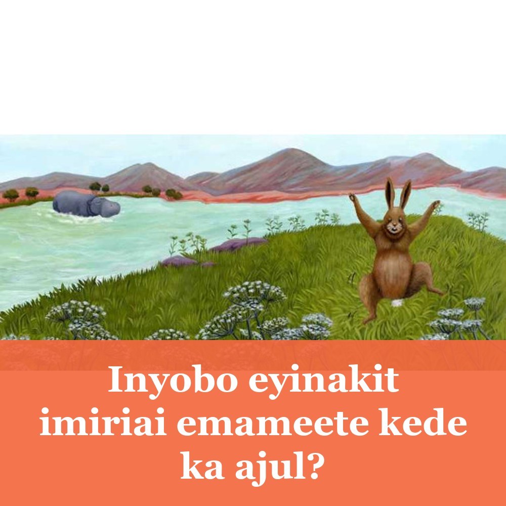 Inyobo eyinakit imiriai emameete kede ka ajul?
