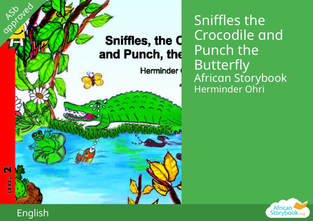 Sniffles the Crocodile and Punch the Butterfly